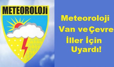 METEOROLOJİ’DEN VAN VE ÇEVRE İLLER İÇİN UYARI: SAĞANAK YAĞIŞ OLABİLİR!