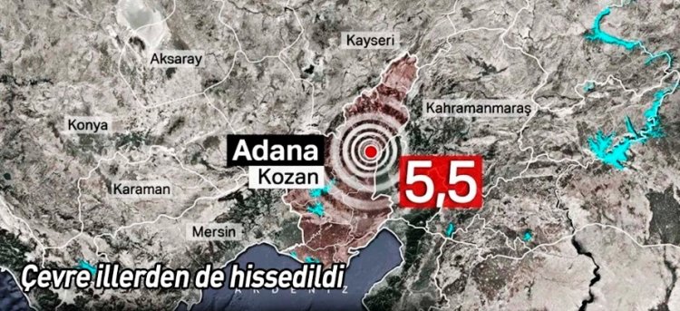 ADANA'DA 5.5 BÜYÜKLÜĞÜNDE DEPREM OLDU