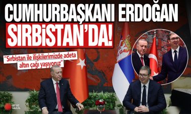 Erdoğan, Türkiye ile Sırbistan Arasında 11 Anlaşmaya İmza Atıldığını Duyurdu!