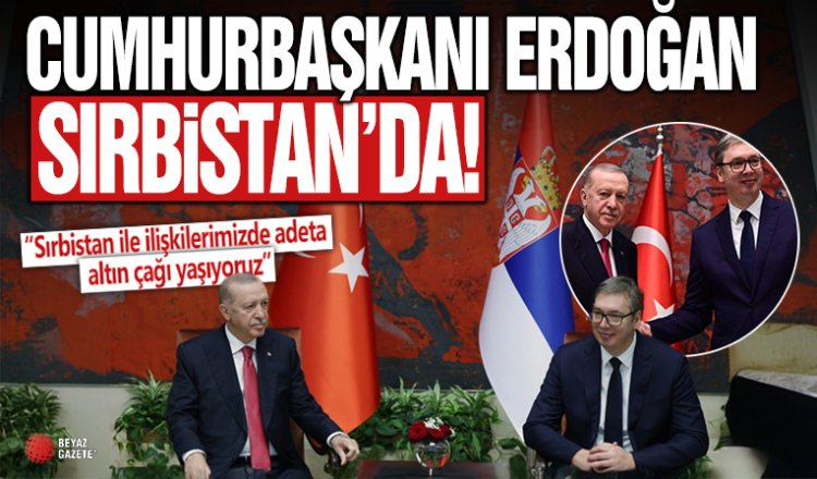 Erdoğan, Türkiye ile Sırbistan Arasında 11 Anlaşmaya İmza Atıldığını Duyurdu!