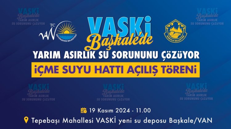 BAŞKALE'NİN YARIM ASIRLIK SU SORUNUN BİTİŞİNE, HALK DAVET  EDİLDİ