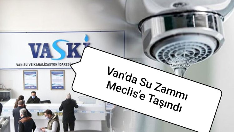 Van’da Büyük Oranda Yapılan Su Zammı Meclise Taşındı