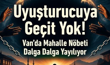 Uyuşturucuya Geçit Yok! Van’da Mahalle Nöbeti Dalga Dalga Yayılıyor